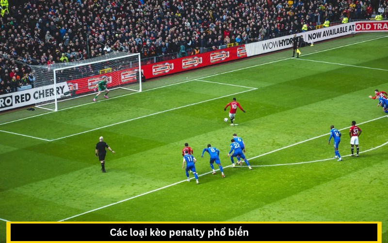 Các loại kèo penalty phổ biến