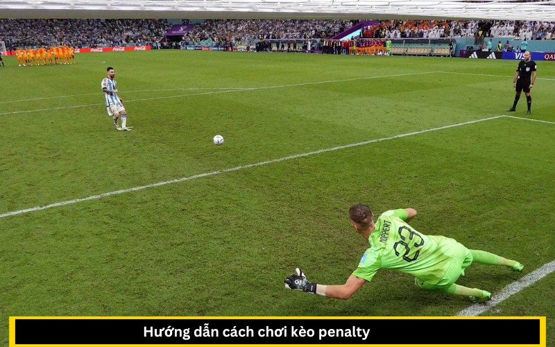 Hướng dẫn cách chơi kèo penalty