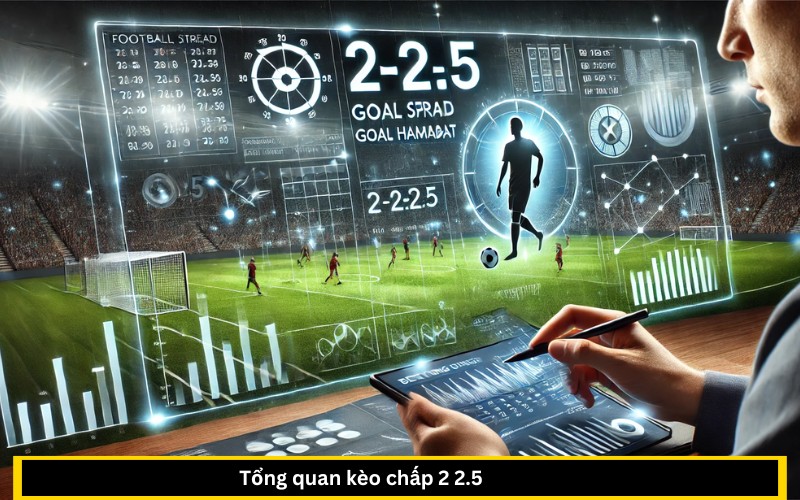 Tổng quan kèo chấp 2 2.5